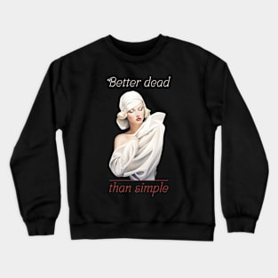 Better dead than simple girl retro vintage Crewneck Sweatshirt